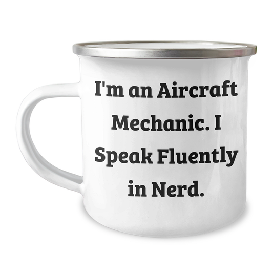 Funny Aircraft Mechanic Gifts from Friends to Family - I'm An Aircraft Mechanic. I Speak Fluently In genius. Camping Mug for Men or Women, Unique Graduation Gift - Image 1