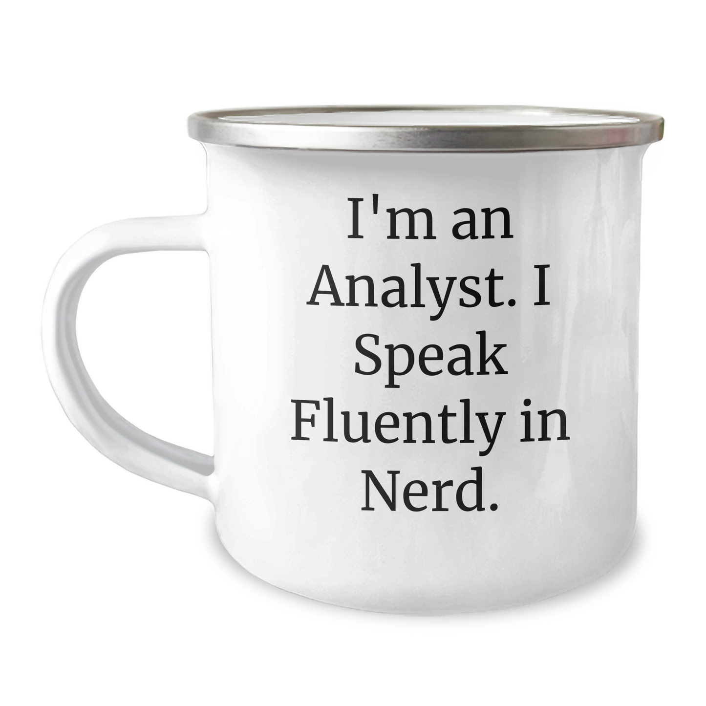 Funny Analyst Gifts, I'm An Analyst. I Speak Fluently In genius. Camping Mug for Graduation - Gifts from Friends, Coworkers, Family to Analysts - Image 1