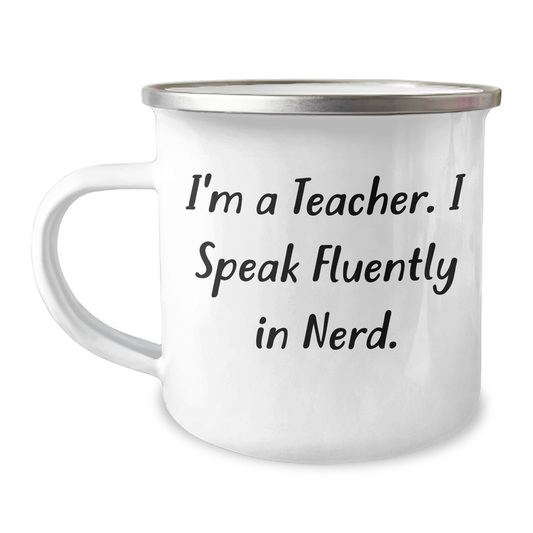Teachers' Humor Camping Mug, Funny I'm A Teacher. I Speak Fluently In genius. Gift for Teacher Graduation, from Friends and Family - Image 1