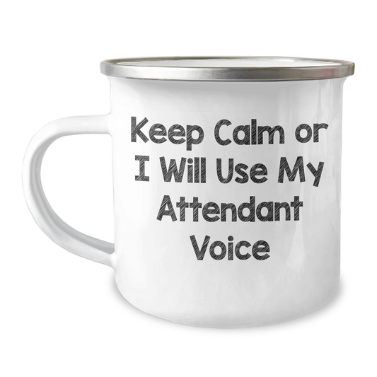 Attendant Humor Gifts from Friends to Attendant, Keep Calm Or I Will Use My Attendant Voice Funny Camping Mug for Graduation, 12 oz Stainless Steel with Enamel Finish - Image 1