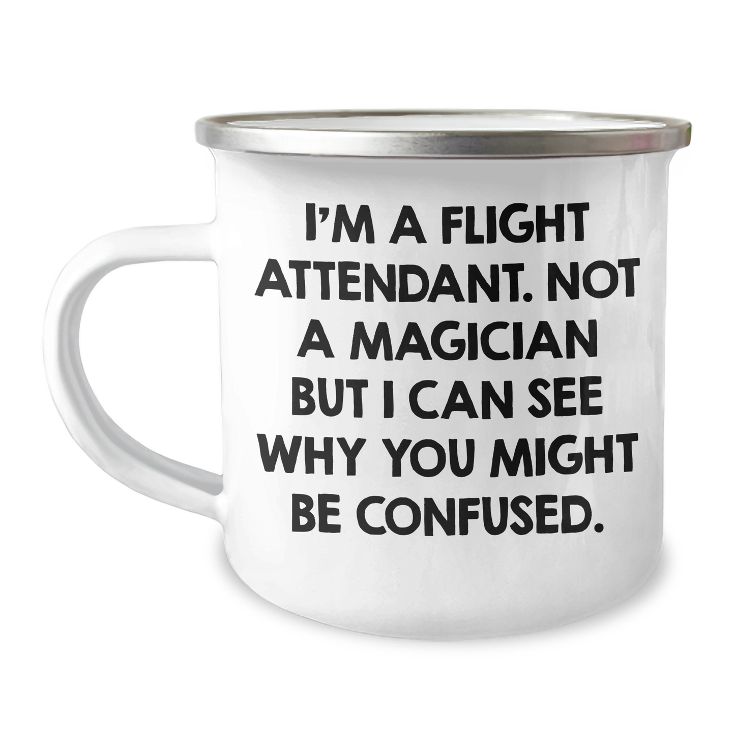 Flight Attendant Gifts from Friends, Family, Men, or Women - I'm A Flight Attendant. Not A Magician But I Can See Why You Might Be Confused. Funny Camping Mug for Father's Day - Image 1