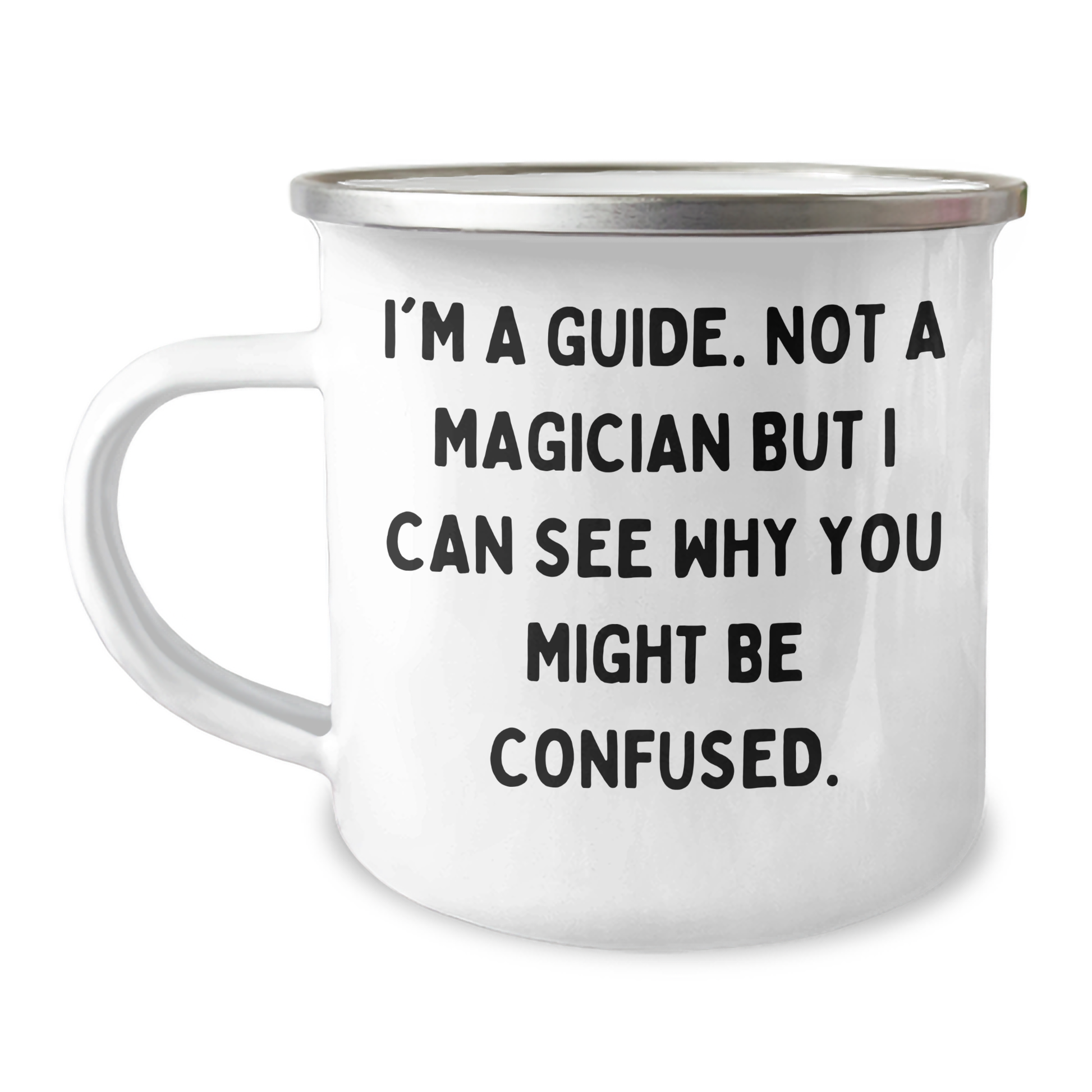 Funny Guide Gifts from Men for Guides on Father's Day - I'm A Guide. Not A Magician, Camping Mug - Image 1