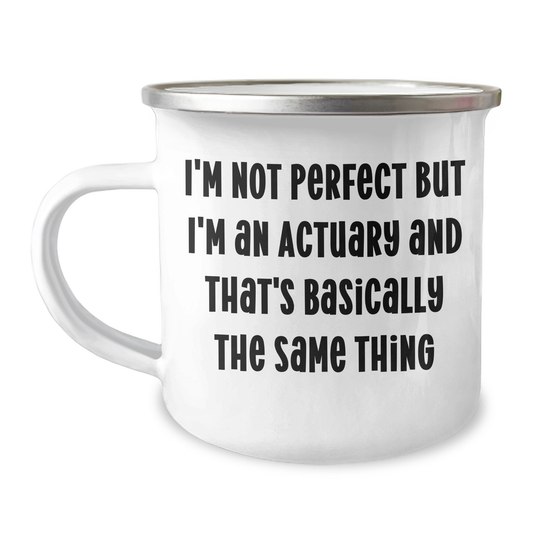 Actuary Gifts for Him Funny Camping Mug I'm Not Perfect But I'm An Actuary And That's Basically The Same Thing Gifts from Men - Image 1