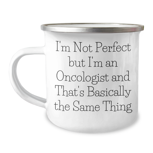Oncologist Gifts Funny Quote Camping Mug, Gifts from Men to Oncologist, Perfect for Father's Day, I'm Not Perfect But I'm An Oncologist And That's Basically The Same Thing - Image 1