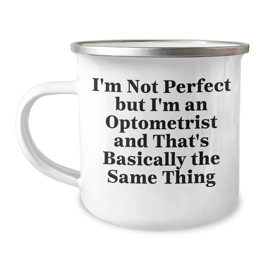 Funny Optometrist Gifts, Camping Mug - 'I'm Not Perfect But I'm An Optometrist', Unique Gifts from Friends, Family, Coworkers for Men, Women, Father's Day - Image 1