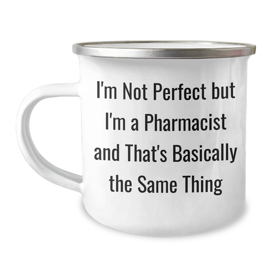 Pharmacist Gifts from Friends, Funny Camping Mug for Men, I'm Not Perfect But I'm A Pharmacist And That's Basically The Same Thing, Unique Father's Day Unique Gifts - Image 1