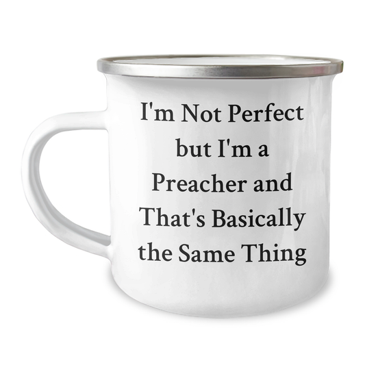 Funny Preacher Gifts for Dad- I'm Not Perfect But I'm A Preacher And That's Basically The Same Thing, Camping Mug for Father's Day, Gifts from Men, for Preachers - Image 1