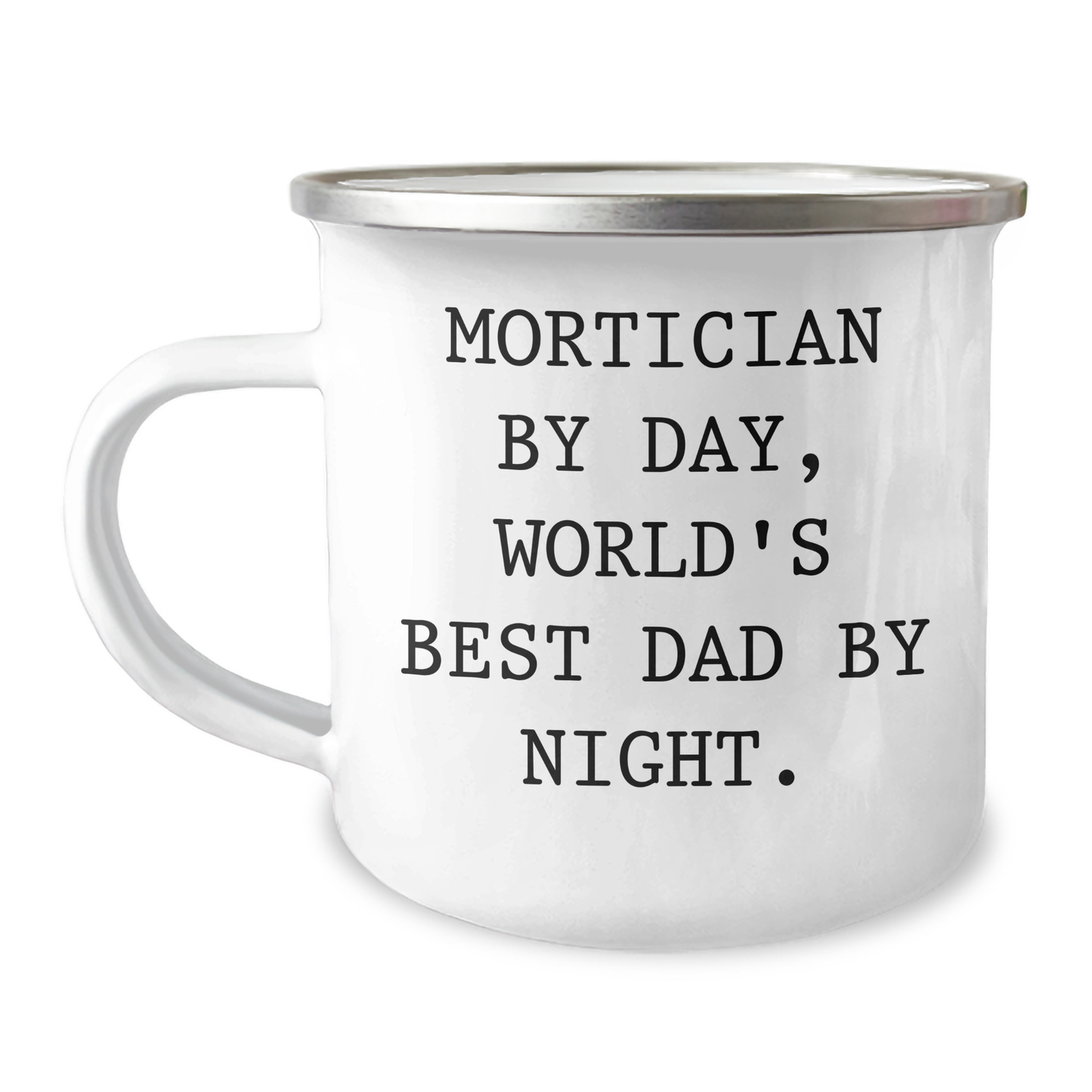 Mortician Gifts from Men, World's Best Dad Camping Mug for Father's Day, 'Mortician By Day, World's Best Dad By Night.' Funny Quote on Stainless Steel Enamel Finish, 12 oz Capacity - Image 1