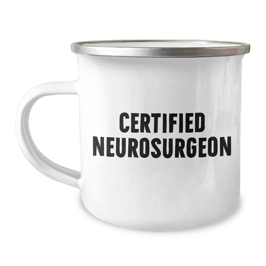 Witty Gifts from Friends for Neurosurgeon Graduation, Funny Camping Mug for Him, Certified Neurosurgeon Quote - Image 1