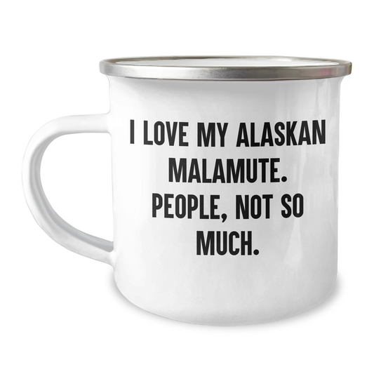 Alaskan Malamute Dog Lovers Graduation Gifts from Friends for Men - I Love My Alaskan Malamute. People, Not So Much. - Camping Mug - Image 1