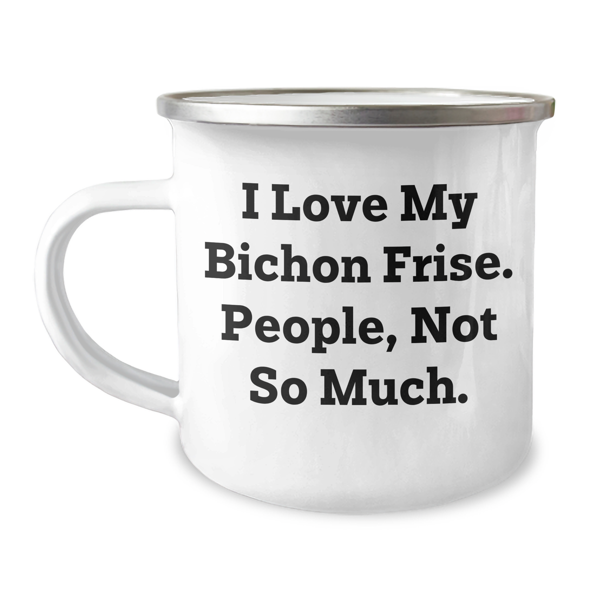 Funny Bichon Frise Dog Lovers Gifts from Family to Friends, Unique Camping Mug for Graduation, 'I Love My Bichon Frise. People, Not So Much.' - Image 1