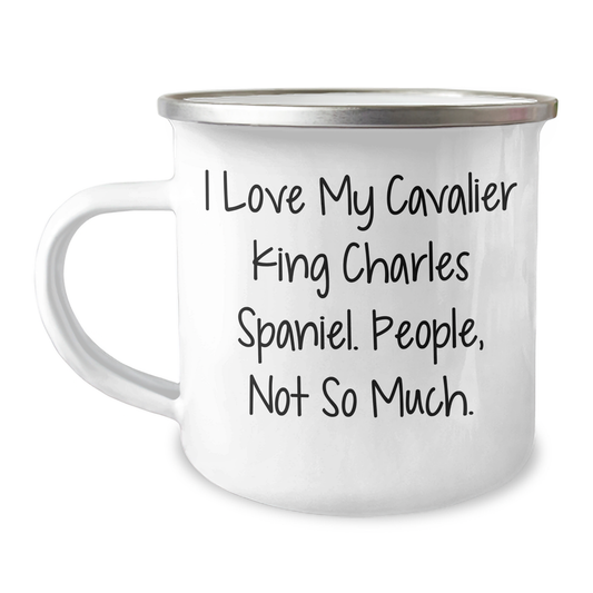 Cavalier King Charles Spaniel Dog Lovers Gifts from Friends for Graduation Unique Camping Mugs - I Love My Cavalier King Charles Spaniel. People, Not So Much. - Image 1