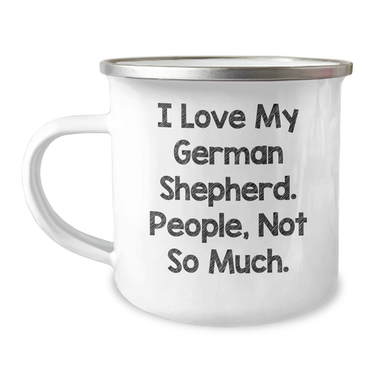 Funny German Shepherd Dog Lover Gifts from Family - Camping Mug for Dad on Father's Day - I Love My German Shepherd, People Not So Much - Image 1