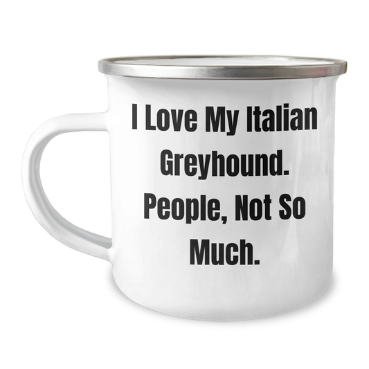 Funny Italian Greyhound Dog Gifts for Men or Women from Coworkers - 'I Love My Italian Greyhound. People, Not So Much.' Graduation Unique Gifts with Camping Mug - Image 1