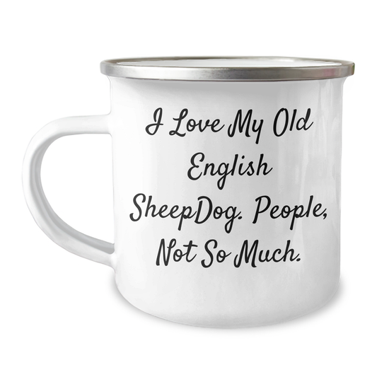 Funny Old English Sheepdog Gifts for Friends - I Love My Old English Sheepdog, People, Not So Much. Camping Mug from Family - Image 1