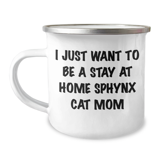 Sphynx Cat Mom Gifts from Friends, Funny Camping Mugs for Sphynx Cat Lovers, I Just Want To Be a Stay at Home Sphynx Cat Mom Graduation Unique Gifts for Her, Women, Family - Image 1