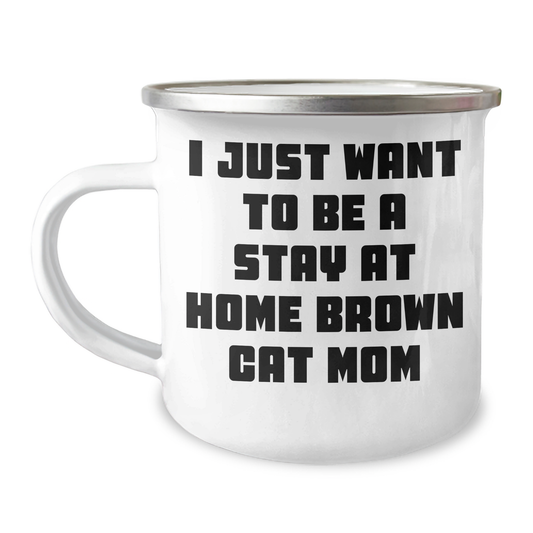 Brown Cat Mom Gifts for Her, I Just Want To Be A Stay At Home Brown Cat Mom Inspired Camping Mug from Friends, Perfect for Graduation Celebration - Image 1