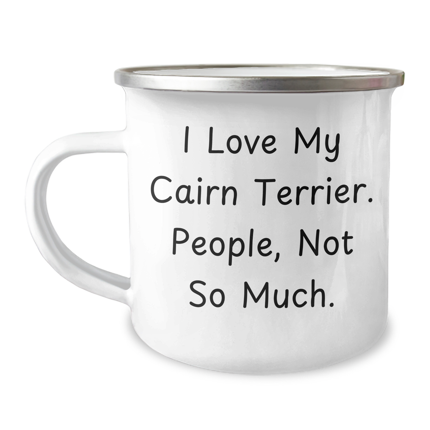 Funny Cairn Terrier Dog Gifts from Friends for Cairn Terrier Dog Lovers - I Love My Cairn Terrier. People, Not So Much. - 12 oz Camping Mug for Graduation - Image 1