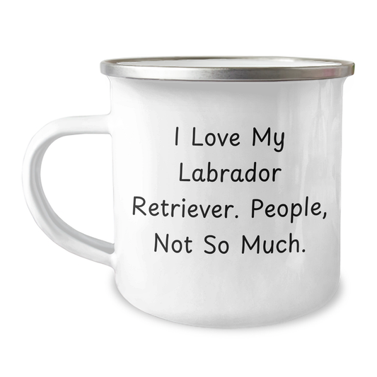Labrador Retriever Dog Lovers Gifts from Men to Friends, Unique Funny Camping Mug for Graduation - I Love My Labrador Retriever. People, Not So Much. - Image 1