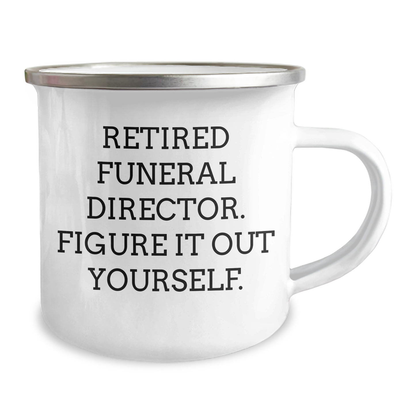 Funny Gifts from Friends and Family for Funeral Director, 'Retired Funeral Director. Figure It Out Yourself.' Camping Mug for Graduation - Image 2