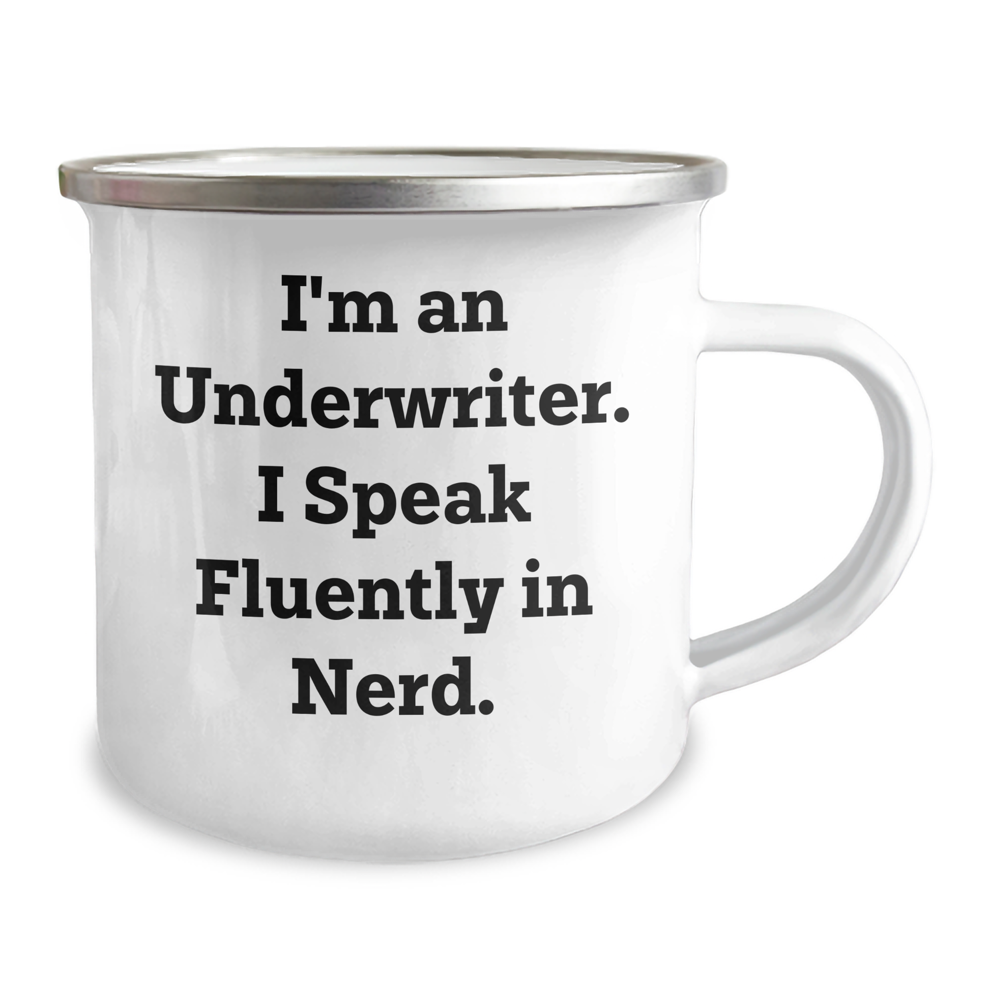 Funny Underwriter Gifts, I'm An Underwriter. I Speak Fluently In genius. - Camping Mug for Graduation, Gifts from Friends to Underwriter - Image 2