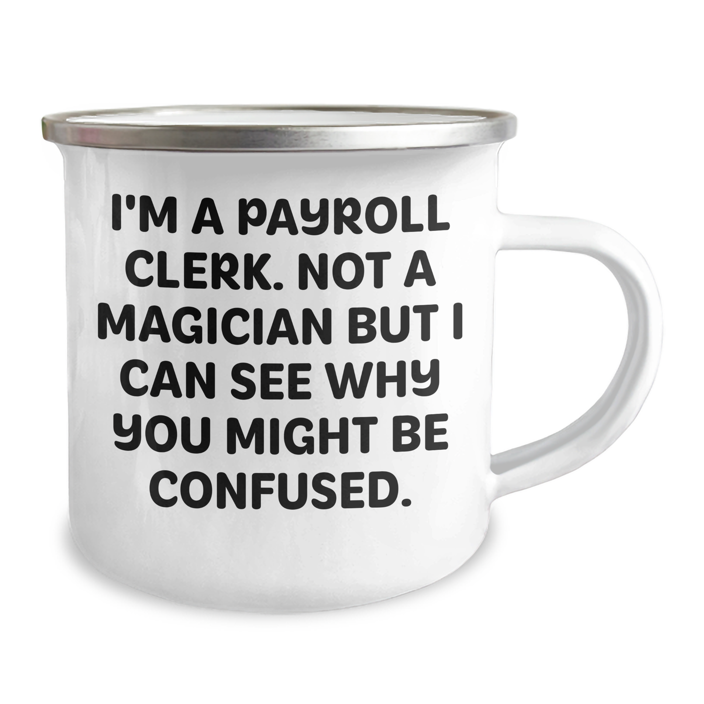 Funny Payroll Clerk Gifts from Friends, Payroll Clerk Camping Mug, 'I'm A Payroll Clerk. Not A Magician...' - Image 2