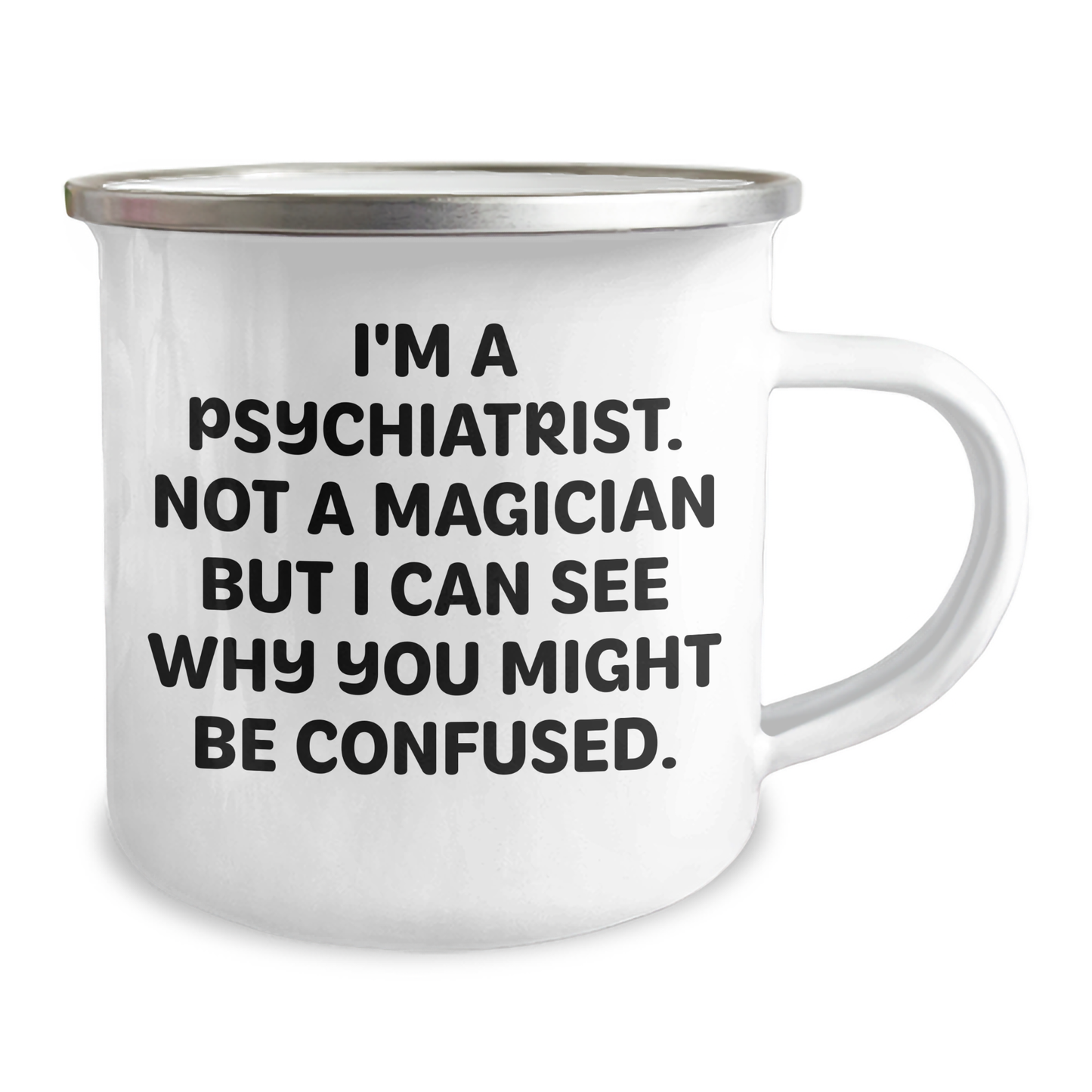 Psychiatrist Gifts - Funny Camping Mug for Graduation - Gifts from Friends and Family, 'I'm A Psychiatrist. Not A Magician But I Can See Why You Might Be Confused.' - Image 2