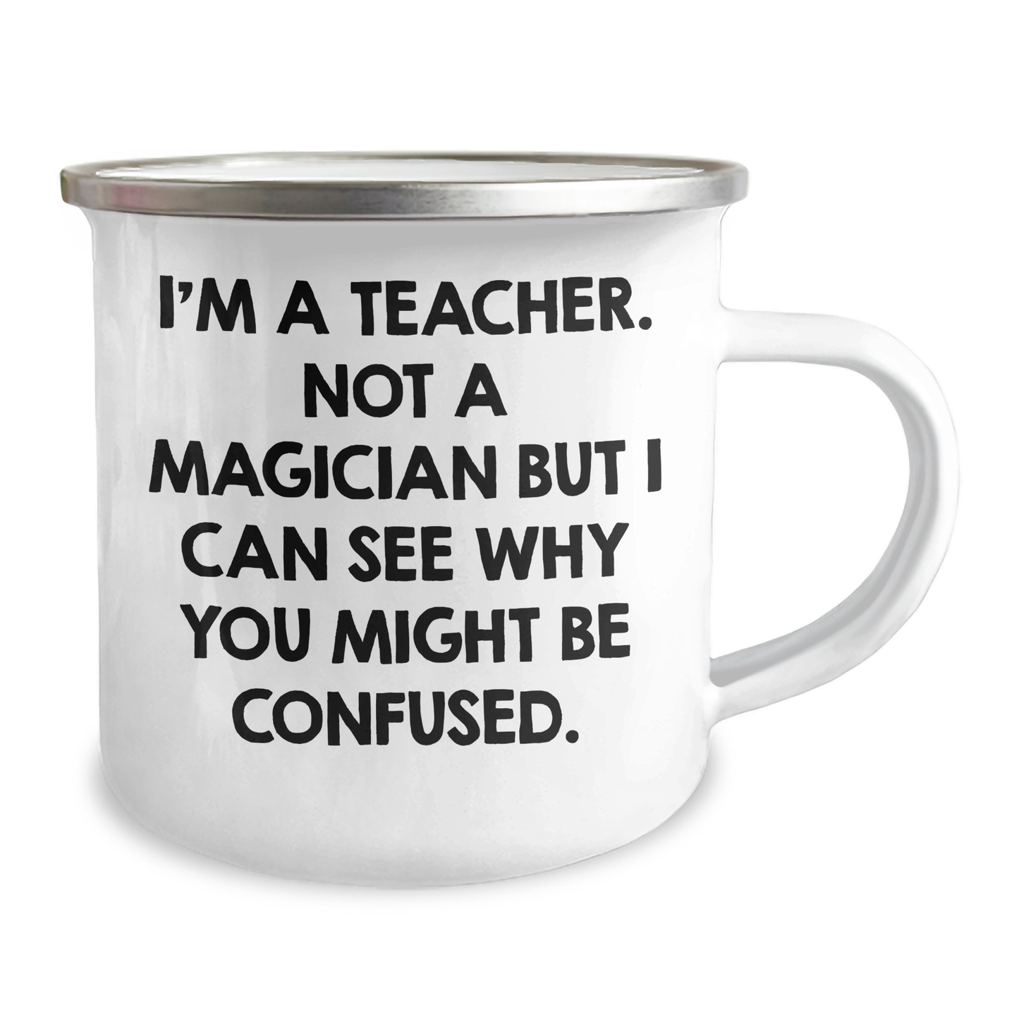 Funny Teacher Camping Mug Gifts from Men for Father's Day, I'm A Teacher, 'Not A Magician But I Can See Why You Might Be Confused', Unique Teacher Gifts - Image 2