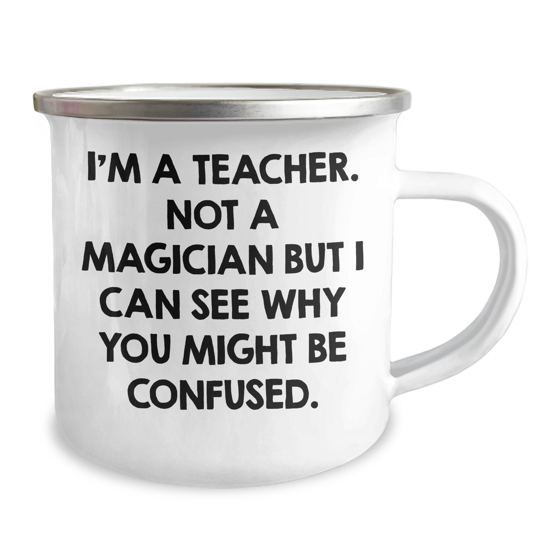 Funny Teacher Camping Mug Gifts from Men for Father's Day, I'm A Teacher, 'Not A Magician But I Can See Why You Might Be Confused', Unique Teacher Gifts - Image 2