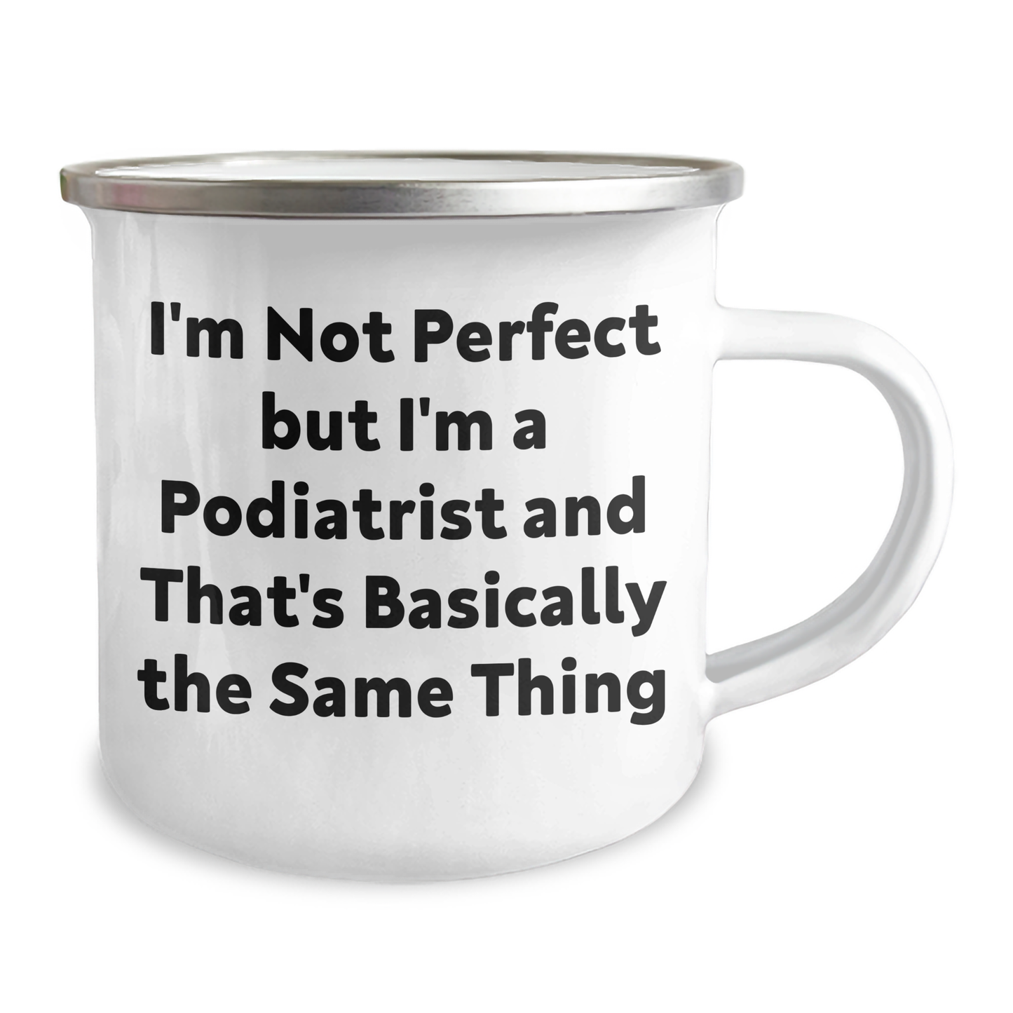 Funny Podiatrist Gifts from Friends for Graduation with Camping Mug - I'm Not Perfect But I'm A Podiatrist And That's Basically The Same Thing - Image 2