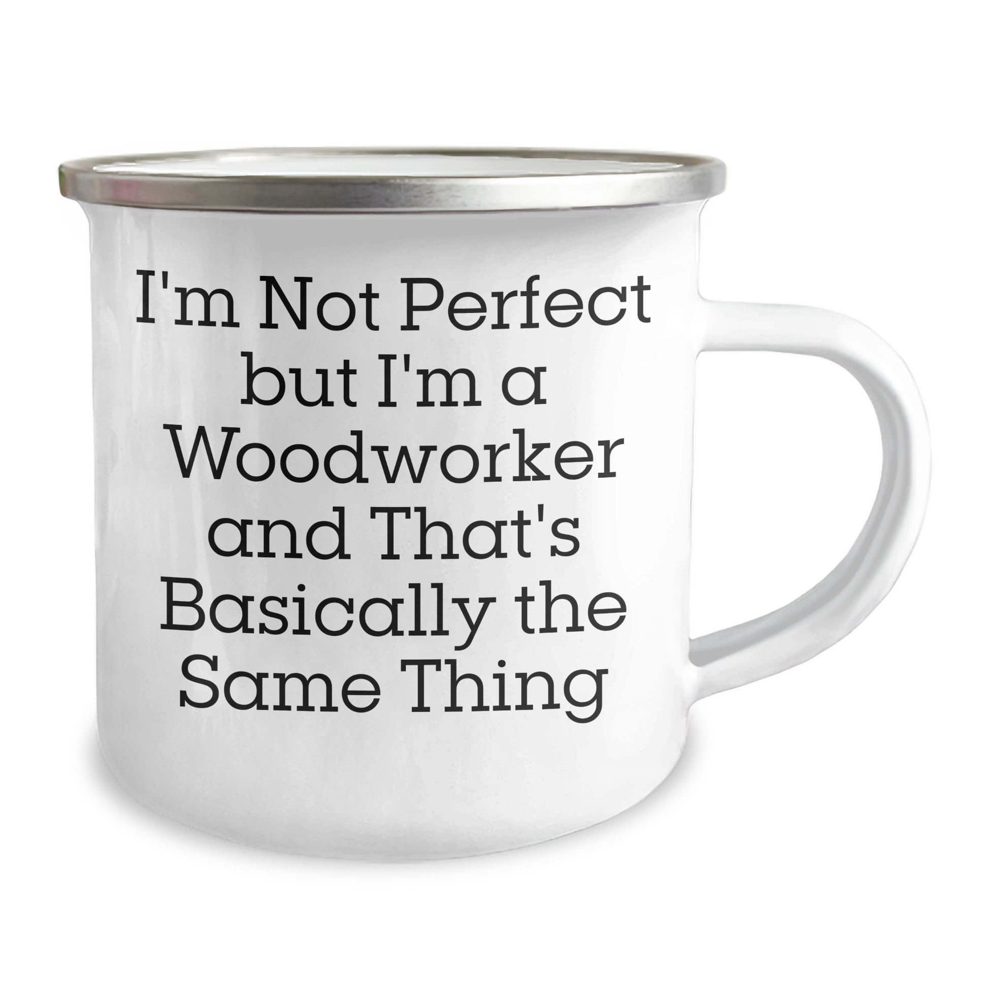 Funny Woodworker Gifts, 'I'm Not Perfect But I'm A Woodworker And That's Basically The Same Thing' Camping Mug for Men, Unique Father's Day Unique Gifts from Friends, Coworkers, or Family - Image 2