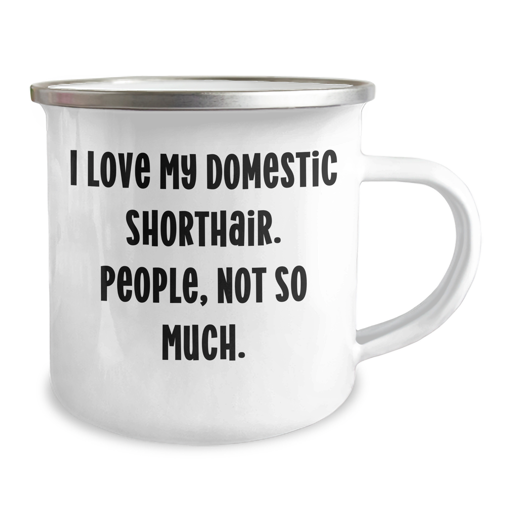 Funny Domestic Shorthair Cat Gifts from Mom to Friends, Graduation Unique Camping Mug for I Love My Domestic Shorthair. People, Not So Much. - Image 2