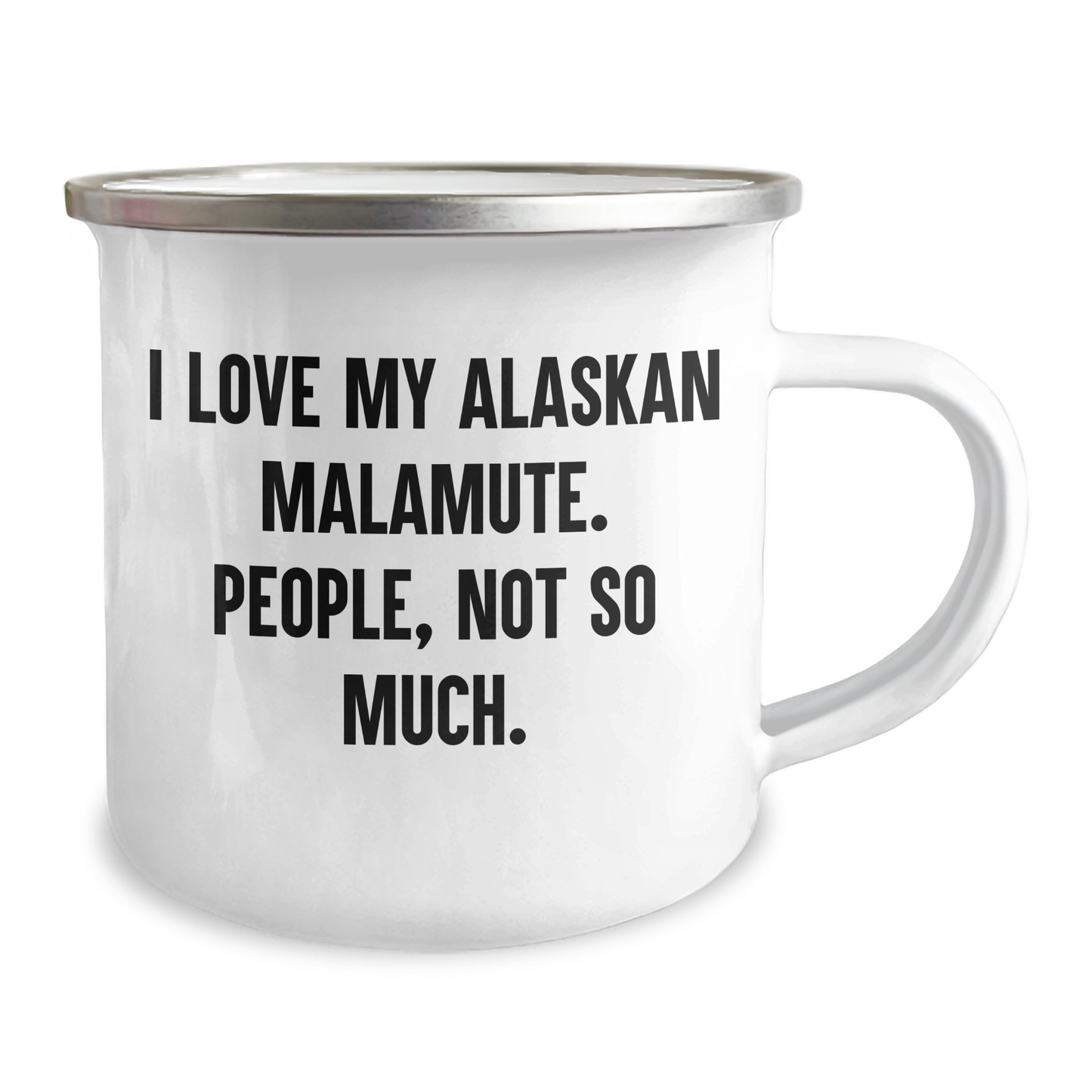 Alaskan Malamute Dog Lovers Graduation Gifts from Friends for Men - I Love My Alaskan Malamute. People, Not So Much. - Camping Mug - Image 2