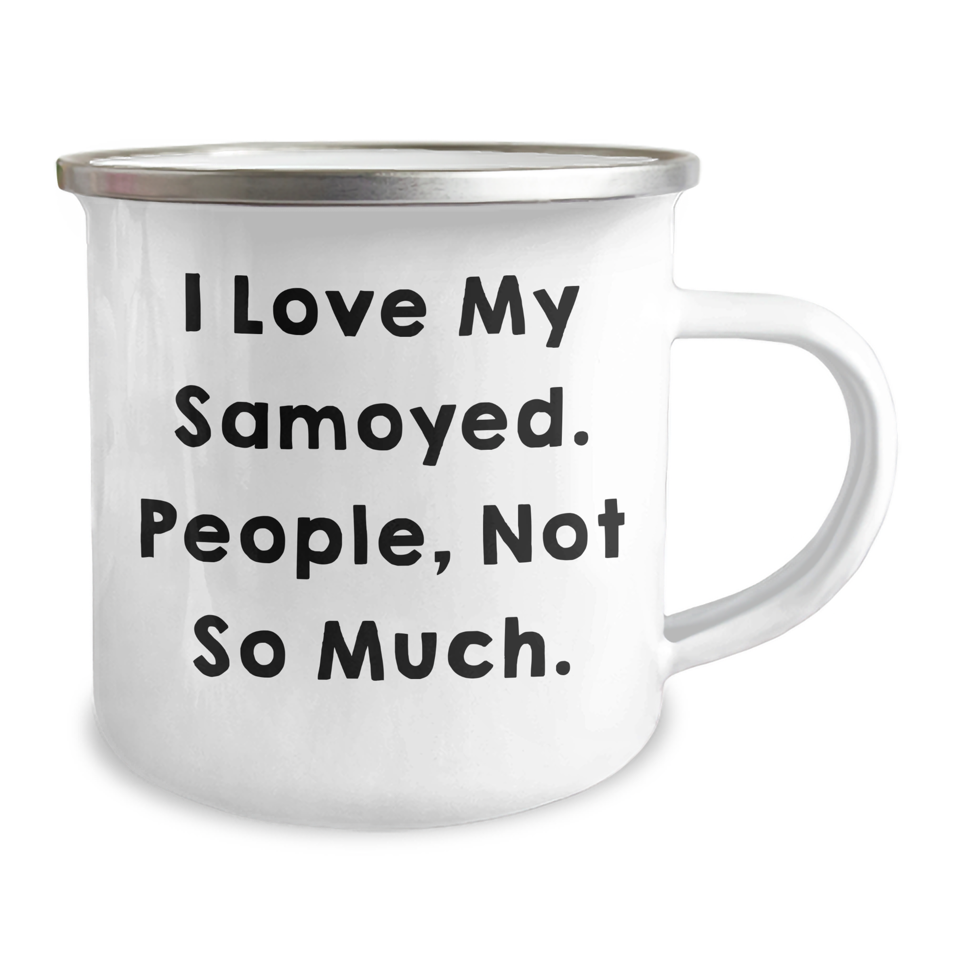 Samoyed Dog Lovers Gifts from Family to Friends - Funny Quote Camping Mug for Graduation, 'I Love My Samoyed. People, Not So Much.' - 12 oz Stainless Steel with Enamel Finish - Image 2