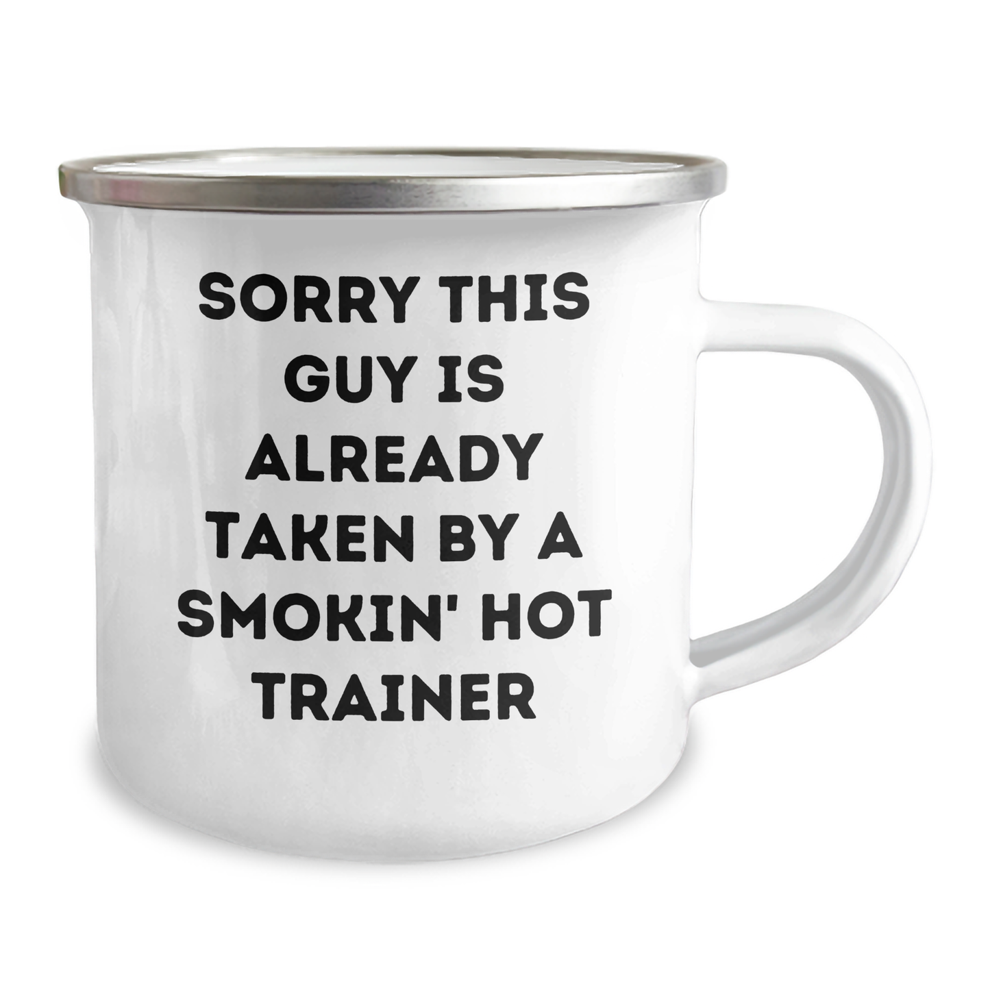 Funny Trainer Gifts from Friends - Sorry This Guy Is Already Taken By A Smokin' Hot Trainer Quote on 12 oz Camping Mug, Perfect for Father's Day - Image 2