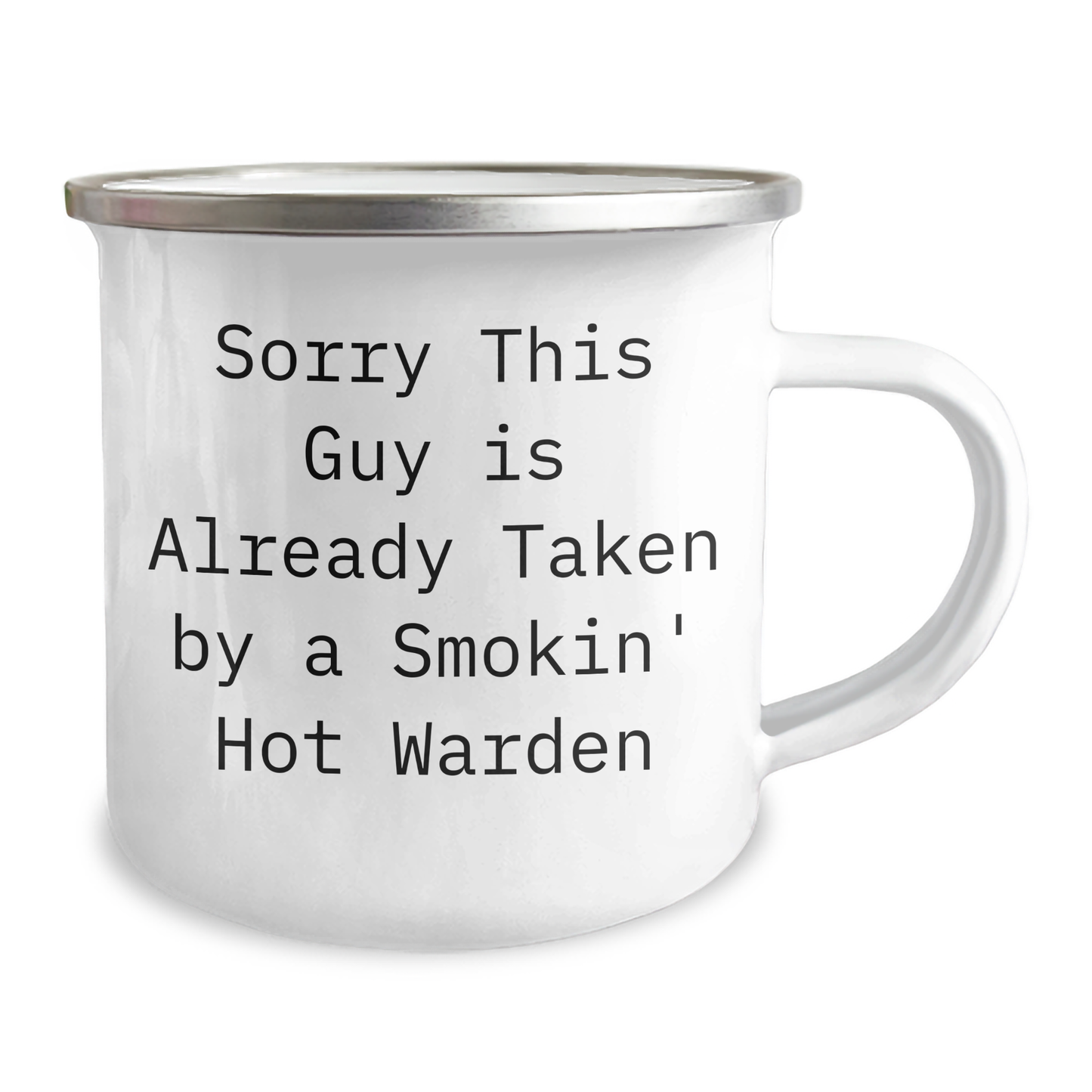 Warden Camping Mug, Funny Quote, Ideal Gift from Friends for Father's Day, Sorry This Guy Is Already Taken By A Smokin' Hot Warden - Image 2