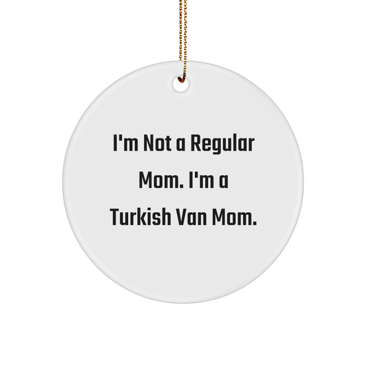Turkish Van Cat Mom Gifts for Friends - 'I'm Not A Regular Mom. I'm A Turkish Van Mom.' Circle Ornament, White, Christmas Unique - Image 1