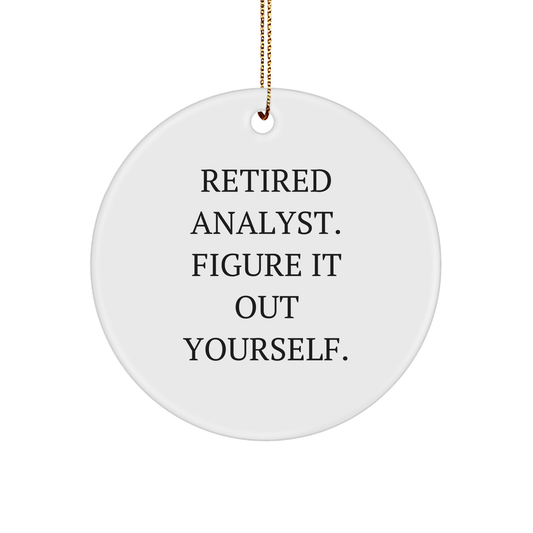 Funny Analyst Gifts from Friends for Men - Retired Analyst Figure It Out Yourself Circle Ornament for Christmas - Image 1