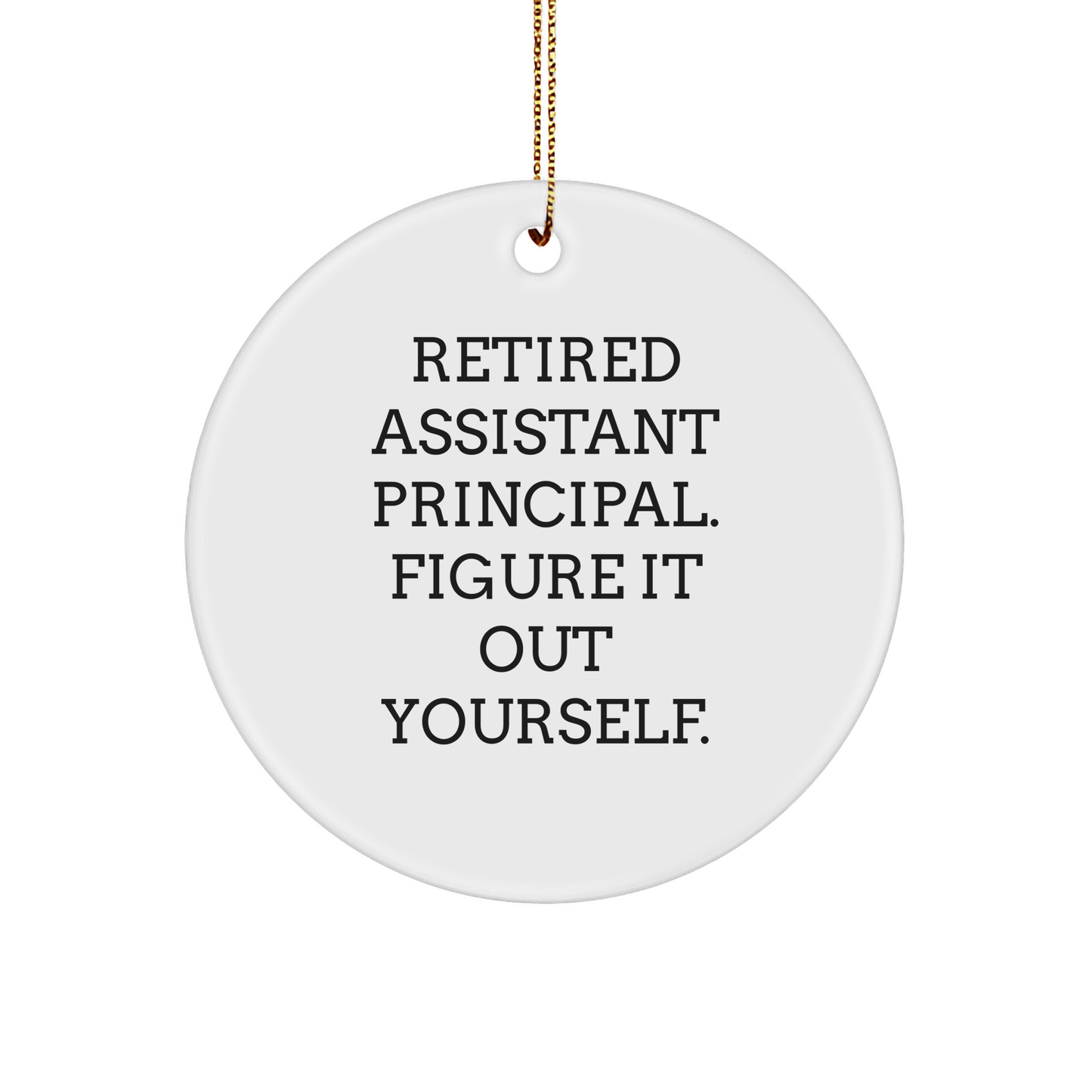 Funny Assistant Principal Gifts from Coworkers, 'Figure It Out Yourself' Circle Ornament for Christmas - Image 1