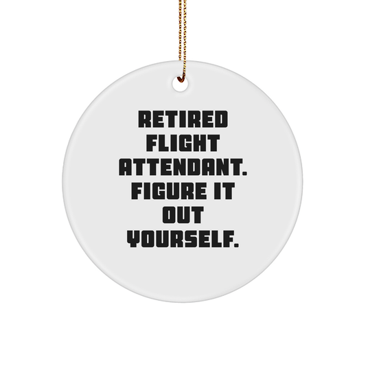 Flight Attendant Humor Circle Ornament, Funny Gifts from Friends to Flight Attendants, Christmas Unique Gifts for Retired Flight Attendants, 'Figure It Out Yourself' Quote - Image 1