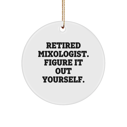 Mixologist Gifts from Friends - Retired Mixologist Figure It Out Yourself Circle Ornament, Christmas Unique Gifts for Men, Women, Coworkers - Image 1