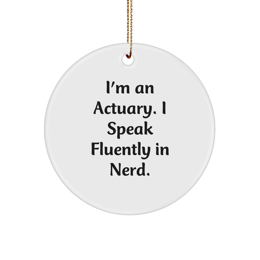 Actuary Gifts for Friends, Funny Circle Ornament, 'I'm An Actuary. I Speak Fluently In genius.' Quote, Christmas Unique Gifts from Family - Image 1