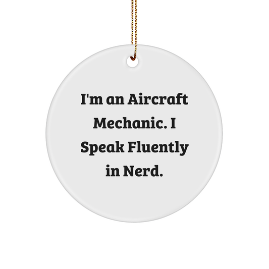 Aircraft Mechanic Gifts from Friends - Funny Christmas Circle Ornament for Men - 'I'm An Aircraft Mechanic. I Speak Fluently In genius.' - Image 1