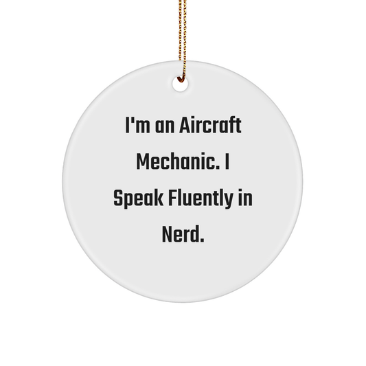 Funny Aircraft Mechanic Gifts from Friends - I'm An Aircraft Mechanic. I Speak Fluently In genius. Circle Ornament for Christmas - Image 1