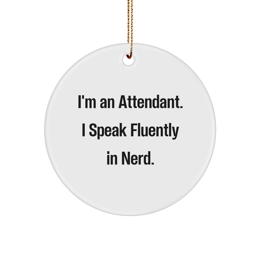 Funny Attendant Gifts from Friends - I'm An Attendant. I Speak Fluently In genius. - Circle Ornament for Attendant, Christmas Unique Gifts - Image 1
