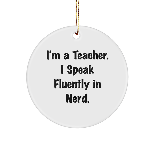 Teacher Gifts from Friends, Unique Circle Ornament with 'I'm A Teacher. I Speak Fluently In genius.' Quote, Funny Christmas Memorable Present for Teachers - Image 1