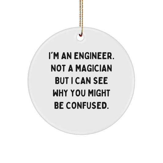 Engineer Gifts from Friends - 'I'm An Engineer. Not A Magician' Circle Ornament, Funny Engineer Christmas Unique Gift for Men, Women, Coworkers, Family - Image 1