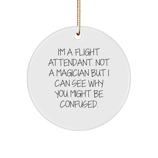 Flight Attendant Gifts - Funny Quote Circle Ornament, Gifts from Men to Women for Christmas - 'I'm a Flight Attendant...', Gifts for Flight Attendants, Unique Christmas Unique Gifts - Image 1