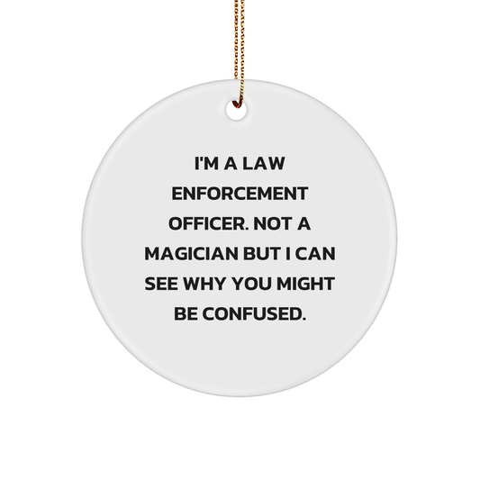 Funny Law Enforcement Officer Gifts from Friends and Family, Circle Ornament with Quote, Unique Christmas Unique Gifts for Law Enforcement Officer, Men or Women, Inspirational Present - Image 1
