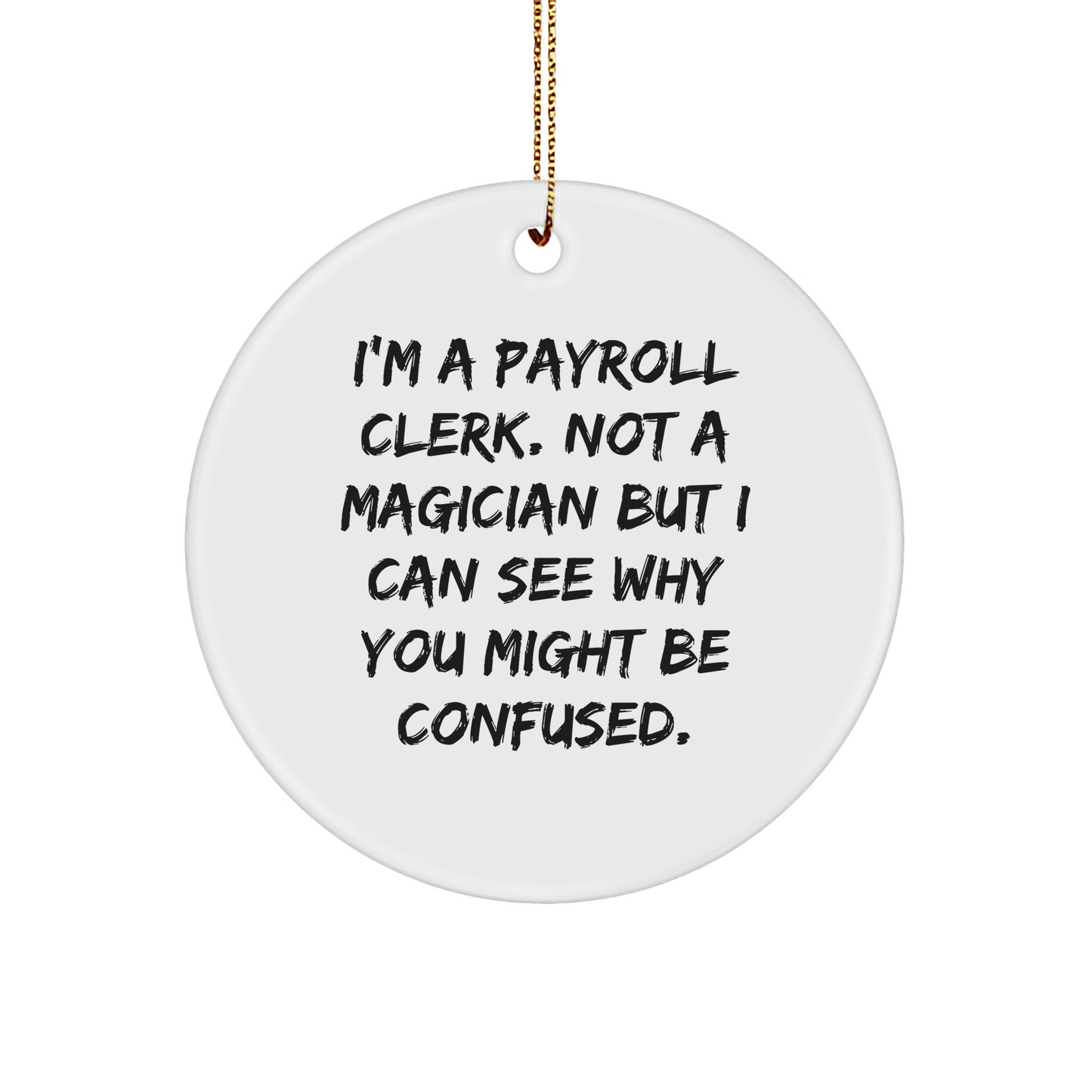 Payroll Clerk Gifts from Friends - Fun Circle Ornament for Christmas - Image 1
